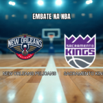 Palpite NBA: New Orleans Pelicans x Sacramento Kings - 30/10/2026
